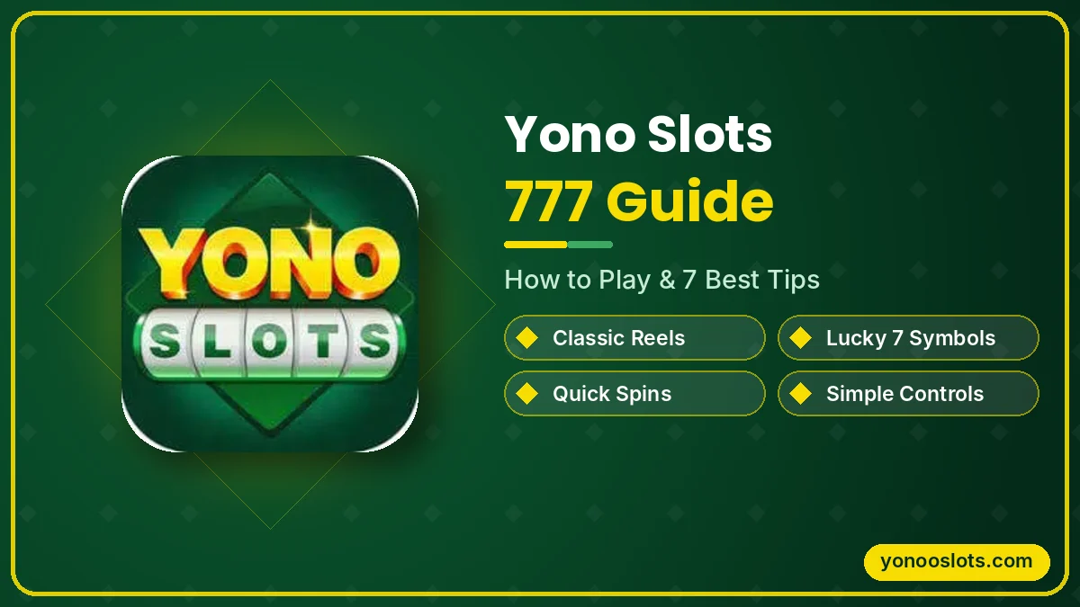 Yono Slots 777 Guide 2026: How to Play, Features & 7 Best Tips Yono Slots 777 guide - how to play classic lucky 7 slots